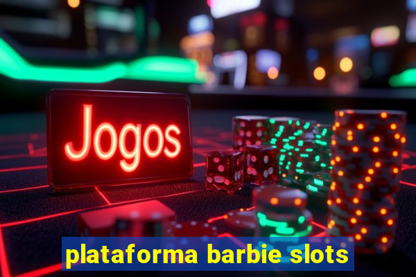 plataforma barbie slots